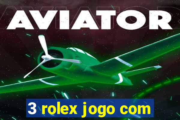 3 rolex jogo com